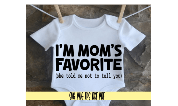 Embroidery Review: I m Mom s Favorite she Told Me Not to T