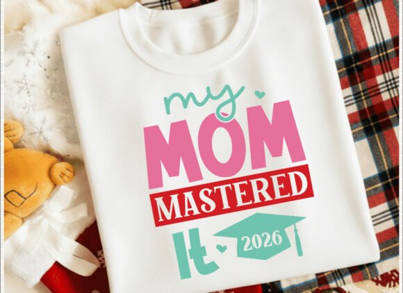 My Mom Mastered It Graduation T Shirt