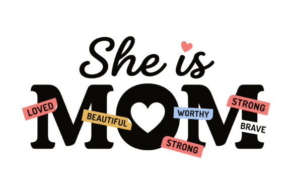 She is Mom: A Design for Strength and Beauty